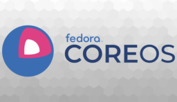 Fedora CoreOS 首個預覽版已推出，安全和可伸縮